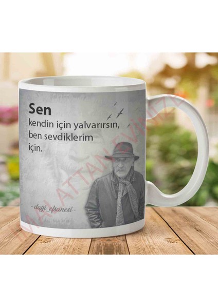 A2677 Tuncel Kurtiz Sen Kendin Için Yalvarırsın Iki Tarafı Baskılı Kupa Bardak