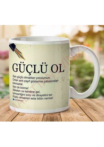 A2839 Şerif Maden Güçlü Ol Iki Tarafı Baskılı Kupa Bardak