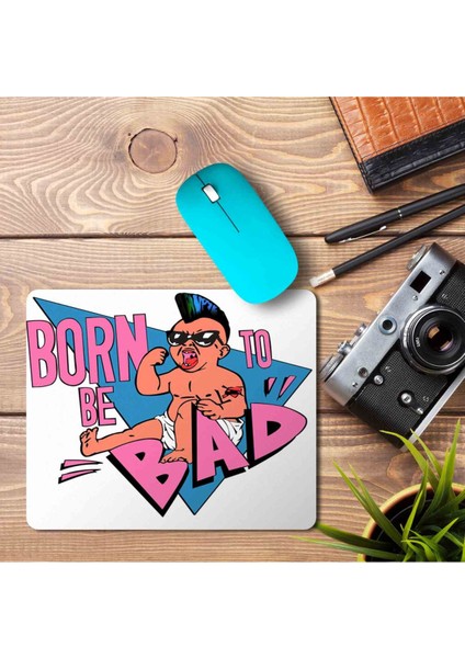 Born To Be Bad Baskılı Mouse Pad Mousepad