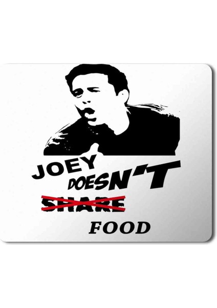 Joey Series Tv Joey Doesnt Share Food Baskılı Mouse Pad Mousepad