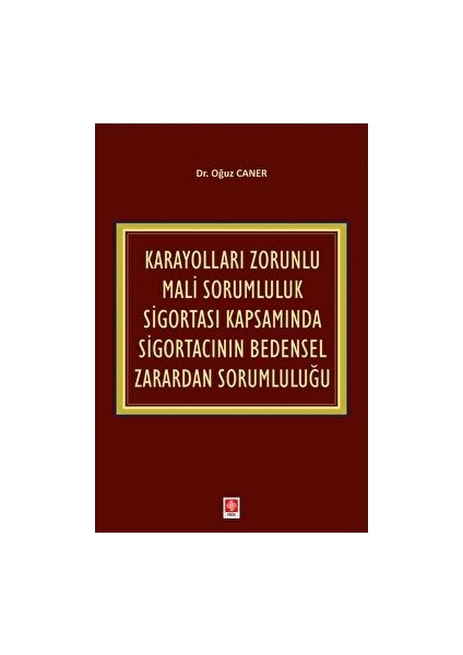 Karayolları Zorunlu Mali Sorumluluk Sigortası Kapsamında Sigortacının Bedensel Zarardan Sorumluluğu - Oğuz Caner