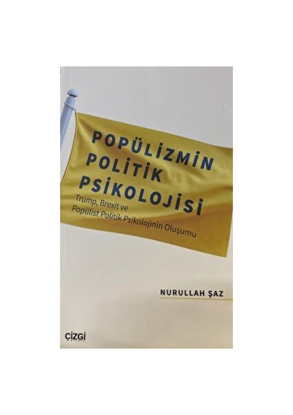 Popülizmin Politik Psikolojisi - Nurullah Şaz