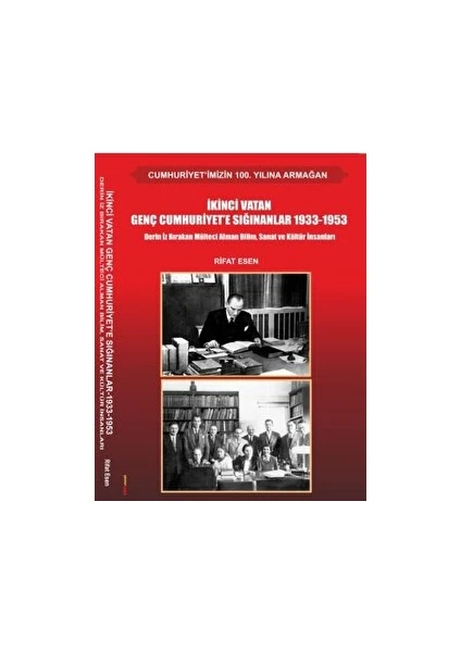 İkinci Vatan Genç Cumhuriyet'e Sığınanlar 1933-1953 - Rifat Esen