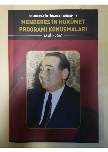 Menderes'in Hükümet Programı Konuşmaları - Demokrat İktidarlar Dönemi 4 - Sami Nogay