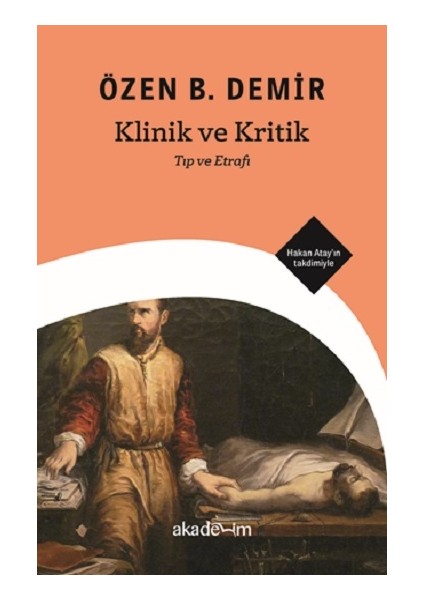 Klinik ve Kritik: Tıp ve Etrafı - Özen B. Demir