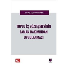 Toplu iş Sözleşmesinin Zaman Bakımından Uygulanması - İlke Gürsel