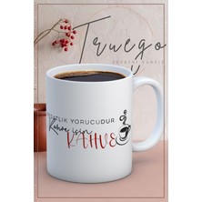 Truego Baskılı Kupa Bardak Seramik Mug - Kahve Için Kahve..