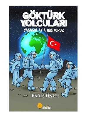 Göktürk Yolcuları Yaşasın Ay'a Gidiyoruz - Barış Ünlü