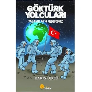 Göktürk Yolcuları Yaşasın Ay'a Gidiyoruz - Barış Ünlü
