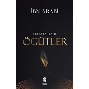 Hayata Dair Öğütler - İbn Arabi