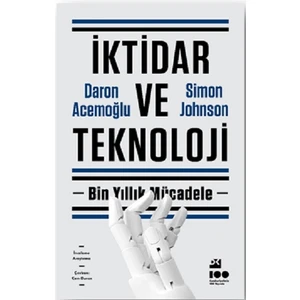 İktidar ve Teknoloji - Daron Acemoğlu - Simon Johnson