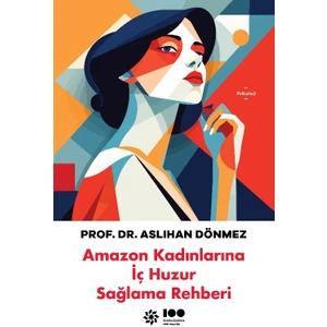 Amazon Kadınlarına Iç Huzur Sağlama Rehberi - Aslıhan Dönmez
