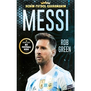 Messi - Benim Futbol Kahramanım - Rob Green