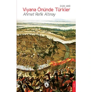 Viyana Önünde Türkler - Ahmet Refik Altınay