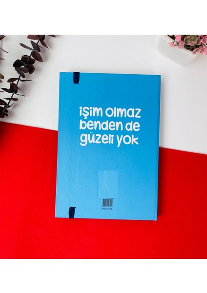 Hediye Vakti Kişiye Özel Işim Olmaz Bende De Güzeli Yok Tasarımlı Lastikli Defter