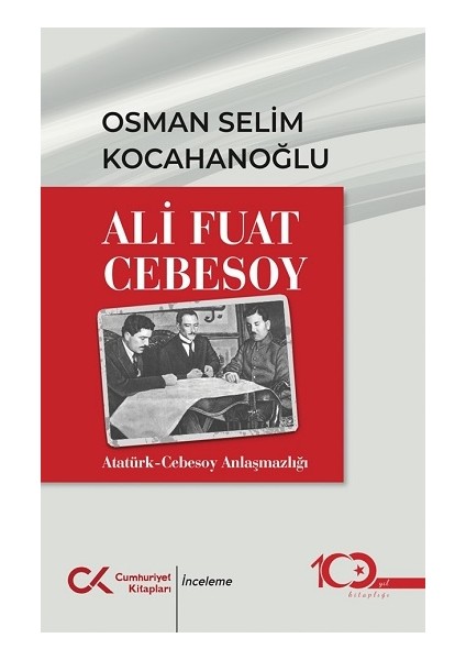 Ali Fuar Cebesoy Atatürk-Cebesoy Anlaşmazlığı - Osman Selim Kocahanoğlu