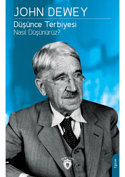 Düşünce Terbiyesi Nasıl Düşünürüz? - John Dewey