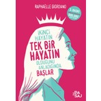 İkı̇ncı̇ Hayatın Tek Bir Hayatın Olduğunu Anladığında Başlar -Raphaelle Giordano