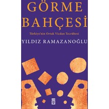 Görme Bahçesi Türkiyenin Ortak Vicdan Tecrübesi - Yıldız Ramazanoğlu