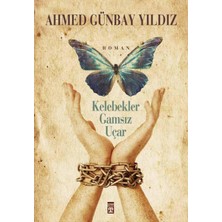 Kelebekler Gamsız Uçar - Ahmed Günbay Yıldız