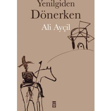 Yenilgiden Dönerken - Ali Ayçil