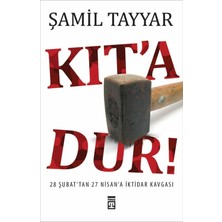 Kıt’a Dur! - 28 Şubat'tan 27 Nisan'a İktidar Kavgası