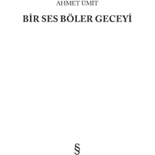 Bir Ses Böler Geceyi - Ahmet Ümit