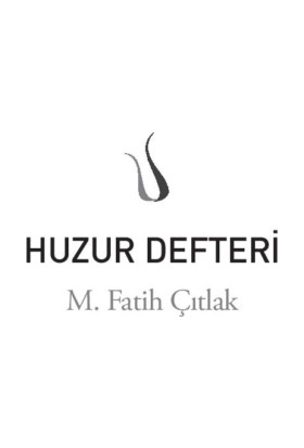 Huzur Defteri - M. Fatih Çıtlak