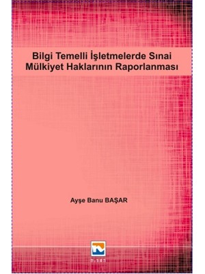 Bilgi Temelli İşletmelerde Sınai Mülkiyet Haklarının Raporlanması