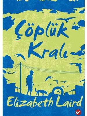 Beyaz Balina Yayınları Çöplük Kralı - Elizabeth Laird Ciltsiz Normal Boy 400 Sayfa