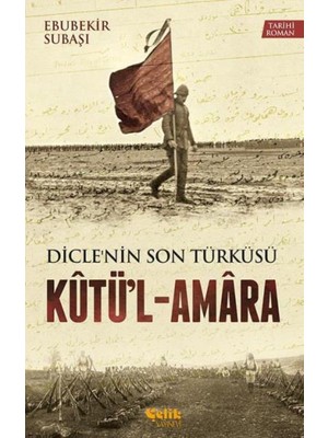 Dicle'nin Son Türküsü:Kutü'L-Amara