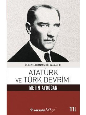 Atatürk Ve Türk Devrimi: Ülkeye Adanmış Bir Yaşam 2 - Metin Aydoğan