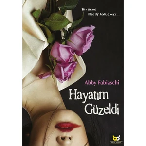 Hayatım Güzeldi - Abby Fabiaschi
