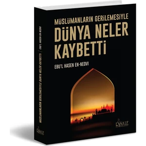 Müslümanların Gerilemesiyle Dünya Neler Kaybetti