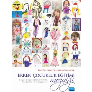 Erken Çocukluk Eğitimi Mozaiği: Büyük Düşünceler/Fikirler, Modeller Ve Yaklaşımlar