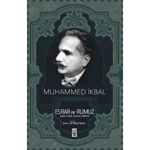 Esrar ve Rumuz: Benlik Kazanmak ve Kazanılmış Benlikten Vazgeçmek - Muhammed İkbal