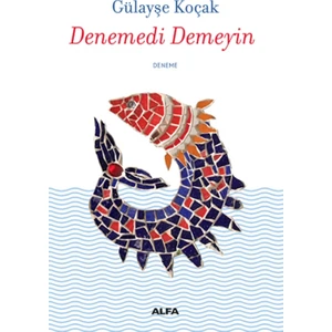 Denemedi Demeyin - Gülayşe Koçak