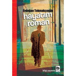 Hayatım Roman - Erdoğan Tokmakçıoğlu
