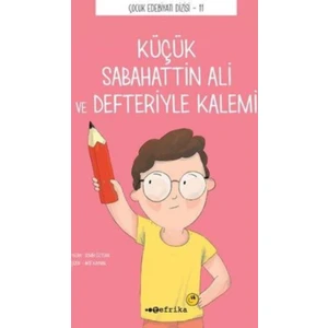 Küçük Sabahattin Ali Ve Defteriyle Kalemi:Çocuk Edebiyatı Dizisi 11 - Semih Öztürk