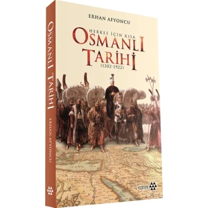 Herkes İçin Kısa Osmanlı Tarihi 1302-1922) - Erhan Afyoncu