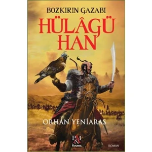 Bozkırın Gazabı Hülagü Han - Orhan Yeniaras