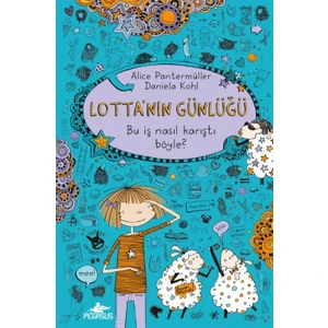 Lotta’nın Günlüğü:Bu İş Nasıl Karıştı Böyle? : (Ciltli )
