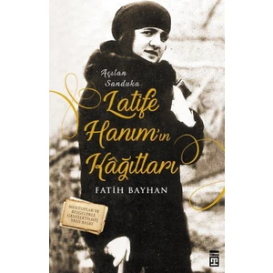 Latife Hanım'In Kağıtları :Açılan Sanduka