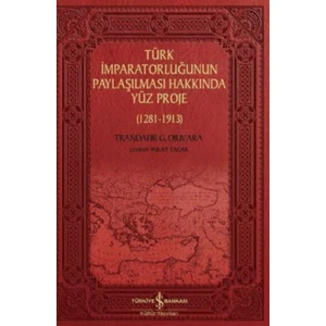 Türk İmparatorluğunun Paylaşılması Hakkında Yüz Proje (1281-1913) - Trandafir G. Djuvara