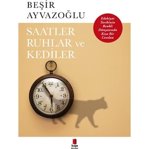 Saatler, Ruhlar ve Kediler - Beşir Ayvazoğlu