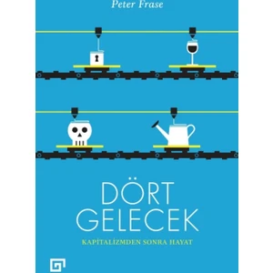 Dört Gelecek - Kapitalizmden Sonra Hayat - Peter Frase