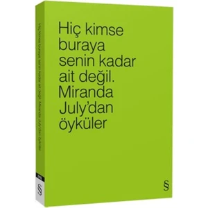 Hiç Kimse Buraya Senin Kadar Ait Değil - Miranda July