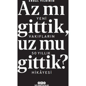 Az Mı Gittik, Uz Mu Gittik? Yeni Vakıfların 50 Yıllık Hikayesi