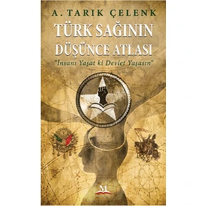 Türk Sağının Düşünce Atlası“İnsanı Yaşat Ki Devlet Yaşasın”