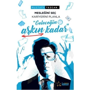 Geleceğin Aşkın Kadar:Mesleğini Seç Kariyerini Planla